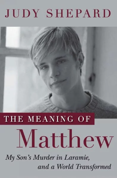 Meaning of Matt by Judy Shepard